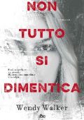 Wendy Walker - Non tutto si dimentica (2016)