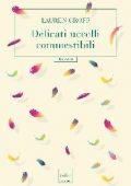 Lauren Groff - Delicati uccelli commestibili (2016)
