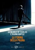 Giancarlo de Cataldo, Mimmo Rafele - La forma della paura (2010)