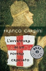 Franco Cardini – L’avventura di un povero crociato (2014)
