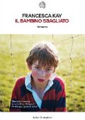 Francesca Kay - Il bambino sbagliato (2012)