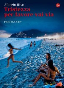 Alberto Riva – Tristezza per favore vai via (2014)