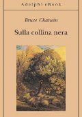 Bruce Chatwin - Sulla collina nera (2012)