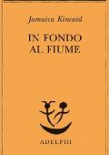 Jamaica Kincaid - In fondo al fiume (2020)