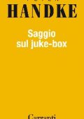 Peter Handke - Saggio sul juke-box (2020)