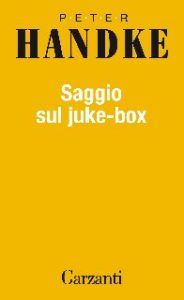 Peter Handke – Saggio sul juke-box (2020)