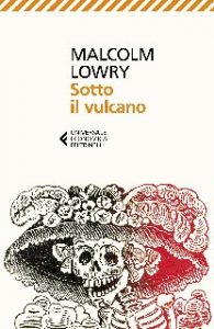 Malcolm Lowry – Sotto il vulcano (2020)
