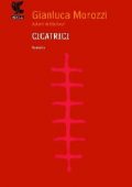 Gianluca Morozzi - Cicatrici (2010)