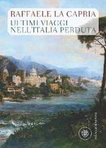 Raffaele La Capria – Ultimi viaggi nell’Italia perduta (2015)