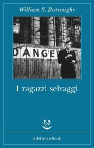 William S. Burroughs – I ragazzi selvaggi (2015)