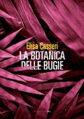 Elisa Casseri - La botanica delle bugie (2019)