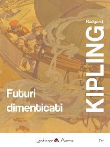 Rudyard Kipling – Futuri dimenticati (2015)