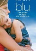Nia Wyn - Blu. Una madre, un figlio, una storia vera (2015)