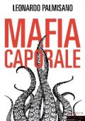 Leonardo Palmisano - Mafia caporale (2017)