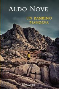 Aldo Nove – Un bambino piangeva (2015)
