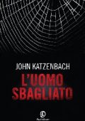 John Katzenbach - L'uomo sbagliato (2012)