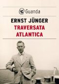 Ernst Jünger - Traversata atlantica (2017)