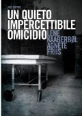 Lene Kaaberbol, Agnete Friis - Un quieto, impercettibile omicidio (2012)