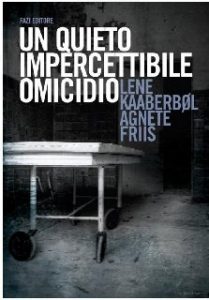Lene Kaaberbol, Agnete Friis – Un quieto, impercettibile omicidio (2012)