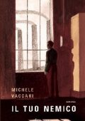 Michele Vaccari - Il tuo nemico (2017)