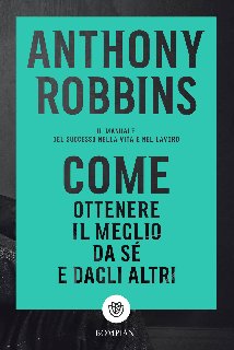 Anthony Robbins – Come ottenere il meglio da sé e dagli altri (2020)