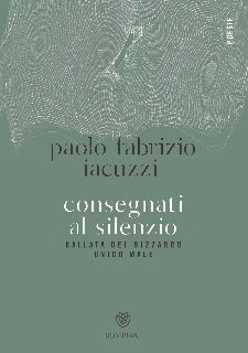 Paolo Fabrizio Iacuzzi – Consegnati al silenzio (2020)