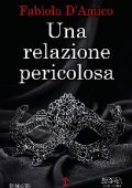 Fabiola D'Amico - Business series Vol. 1. Una relazione pericolosa (2020)