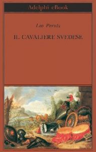Leo Perutz – Il cavaliere svedese (2015)