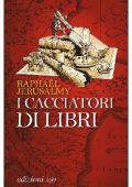 Raphaël Jerusalmy - I cacciatori di libri (2014)