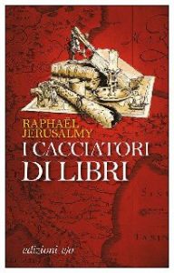 Raphaël Jerusalmy – I cacciatori di libri (2014)