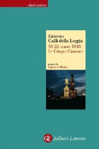 Ernesto Galli Della Loggia – 18-22 marzo 1848. Le Cinque Giornate (2012)