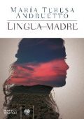 Maria Teresa Andruetto - Lingua madre (2017)