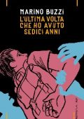 Marino Buzzi - L'ultima volta che ho avuto sedici anni (2015)