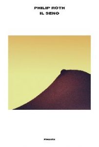 Philip Roth – Il seno (2017)