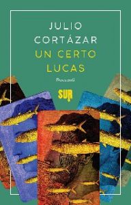 Julio Cortázar – Un certo Lucas (2020)