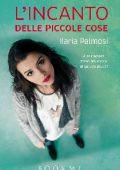 Ilaria Palmosi - L'incanto delle piccole cose (2015)