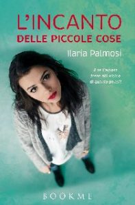 Ilaria Palmosi – L’incanto delle piccole cose (2015)