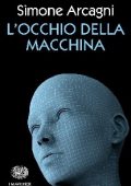 Simone Arcagni - L'occhio della macchina (2018)