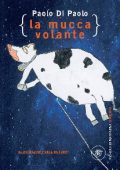 Paolo Di Paolo - La mucca volante (2014)