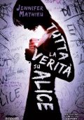 Jennifer Mathieu - Tutta la verità su Alice (2016)