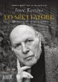 Imre Kertész - Lo spettatore (2018)