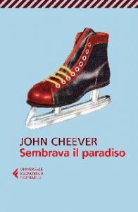 John Cheever – Sembrava il paradiso (2014)