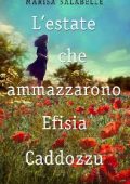 Marisa Salabelle - L'estate che ammazzarono Efisia Caddozzu (2015)