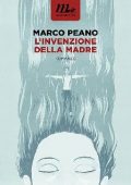 Marco Peano - L'invenzione della madre (2015)