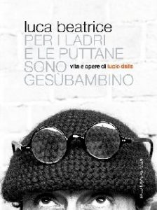 Luca Beatrice – Per i ladri e le puttane sono Gesù bambino (2016)
