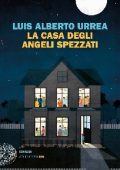 Luis Alberto Urrea - La casa degli angeli spezzati (2020)