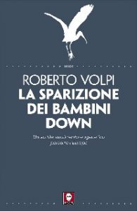 Roberto Volpi – La sparizione dei bambini down (2016)