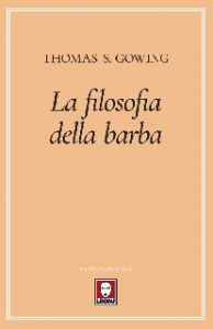 Thomas S. Gowing – La filosofia della barba (2018)