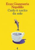 Enzo Gianmaria Napolillo - Carlo è uscito da solo (2020)