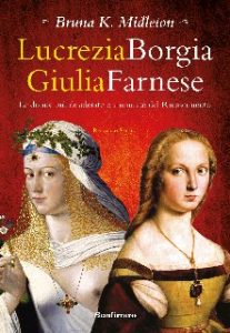 Bruna K. Midleton – Lucrezia Borgia, Giulia Farnese (2017)